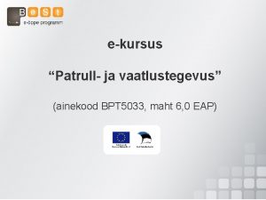 ekursus Patrull ja vaatlustegevus ainekood BPT 5033 maht