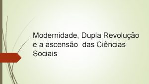 Modernidade Dupla Revoluo e a ascenso das Cincias