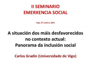 II SEMINARIO EMERXENCIA SOCIAL Vigo 27 xaneiro 2012