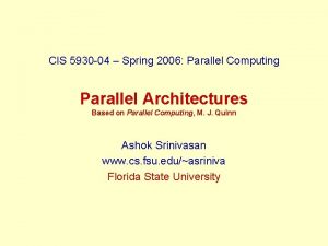 CIS 5930 04 Spring 2006 Parallel Computing Parallel