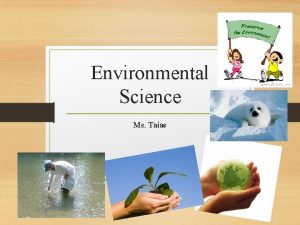 Environmental Science Ms Taiae What is Environmental Science