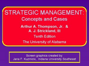 STRATEGIC MANAGEMENT Concepts and Cases Arthur A Thompson