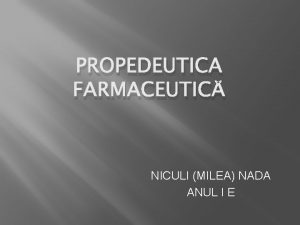 PROPEDEUTICA FARMACEUTIC NICULI MILEA NADA ANUL I E