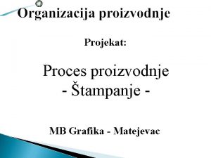 Projekat Proces proizvodnje tampanje MB Grafika Matejevac 1