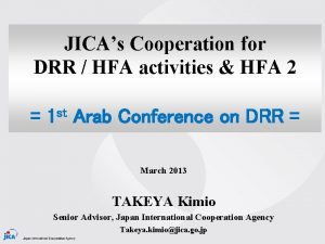JICAs Cooperation for DRR HFA activities HFA 2