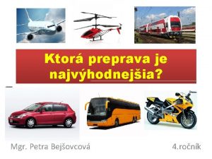 Ktor preprava je najvhodnejia Mgr Petra Bejovcov 4