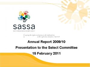 Annual Report 200910 Presentation to the Select Committee