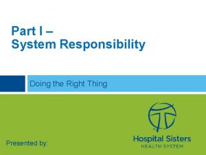 Part I System Responsibility Doing the Right Thing