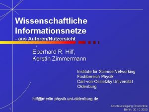 Wissenschaftliche Informationsnetze aus AutorenNutzersicht Eberhard R Hilf Kerstin