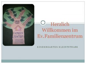 Herzlich Willkommen im Ev Familienzentrum KINDERGARTEN KLEISTSTRAE Wer