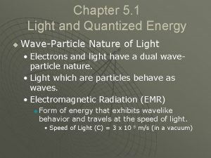 Chapter 5 1 Light and Quantized Energy u