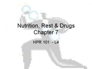 Nutrition Rest Drugs Chapter 7 HPR 101 L