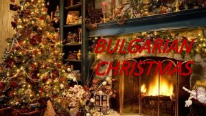 BULGARIAN CHRISTMAS Bulgarias Christmas Eve is celebrated with