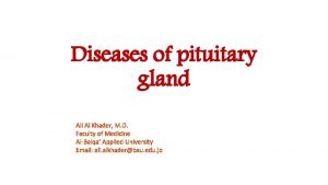 Diseases of pituitary gland Ali Al Khader M