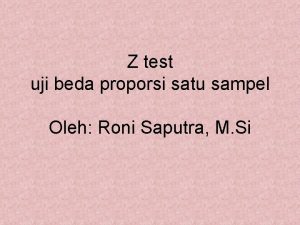 Z test uji beda proporsi satu sampel Oleh