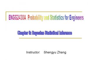 Instructor Shengyu Zhang Statistical inference n Statistical inference