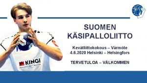 SUOMEN KSIPALLOLIITTO Kevtliittokokous Vrmte 4 6 2020 Helsinki