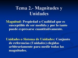 Tema 2 Magnitudes y Unidades Magnitud Propiedad o