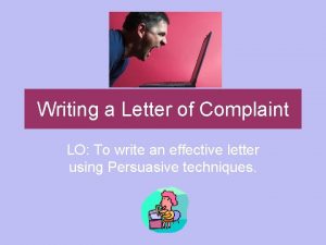 Writing a Letter of Complaint LO To write