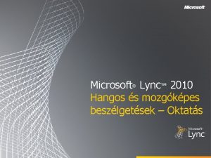 Microsoft Lync 2010 Hangos s mozgkpes beszlgetsek Oktats