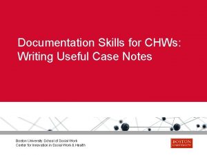 Documentation Skills for CHWs Writing Useful Case Notes