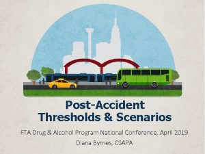 PostAccident Thresholds Scenarios FTA Drug Alcohol Program National