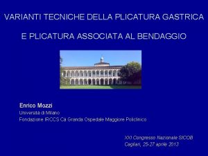 VARIANTI TECNICHE DELLA PLICATURA GASTRICA E PLICATURA ASSOCIATA