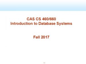 CAS CS 460660 Introduction to Database Systems Fall