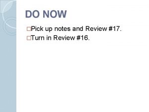 DO NOW Pick up notes and Review 17