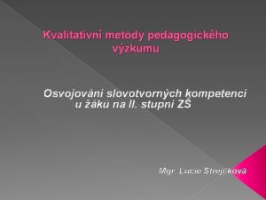 Kvalitativn metody pedagogickho vzkumu Osvojovn slovotvornch kompetenc u