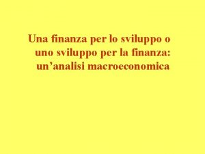 Una finanza per lo sviluppo o uno sviluppo