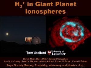 H 3 in Giant Planet Ionospheres H 3