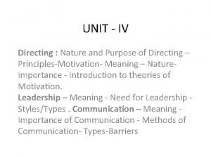 UNIT IV Directing Nature and Purpose of Directing