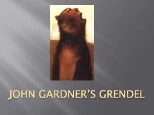 JOHN GARDNERS GRENDEL Essential Understandings Written in 1971