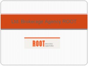 Ltd Brokerage Agency ROOT About Brokerage agency ROOT