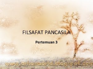 FILSAFAT PANCASILA Pertemuan 3 Deskripsi Filsafat Pancasila Filsafat