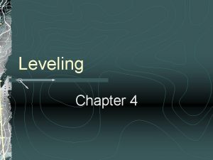 Leveling Chapter 4 Why do we perform leveling