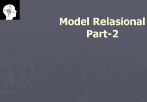 Model Relasional Part2 Review Pertemuna 4 Model basis