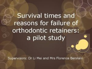 Survival times and reasons for failure of orthodontic