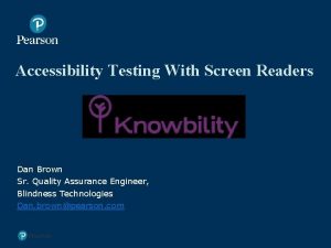 Accessibility Testing With Screen Readers Dan Brown Sr