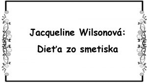 Jacqueline Wilsonov Diea zo smetiska Jacqueline Wilsonov anglick
