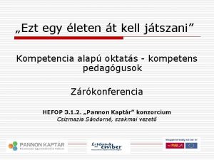 Ezt egy leten t kell jtszani Kompetencia alap