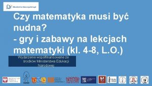 Czy matematyka musi by nudna gry i zabawy