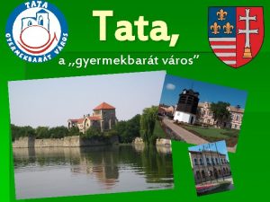 Tata a gyermekbart vros Mi a gyermekbart vros