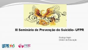 III Seminrio de Preveno do Suicdio UFPR Rodrigo