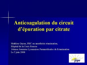 Anticoagulation du circuit dpuration par citrate Mathieu Gazon