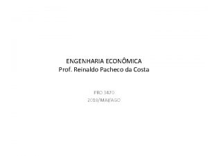 ENGENHARIA ECONMICA Prof Reinaldo Pacheco da Costa PRO