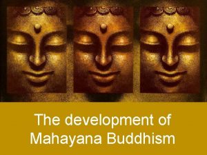 The development of Mahayana Buddhism The bodhisattva ideal