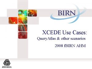 XCEDE Use Cases Query Atlas other scenarios 2008