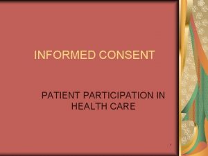 INFORMED CONSENT PATIENT PARTICIPATION IN HEALTH CARE 1